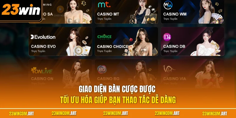 Casino 23WIN 2 Giao diện bàn cược được tối ưu hóa giúp bạn thao tác dễ dàng