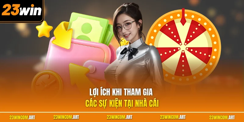 Lợi ích khi tham gia các sự kiện tại nhà cái